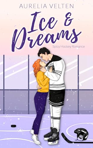 Ice & Dreams: Spicy Hockey Romance