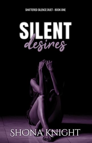 Silent Desires (Shattered Silence Duet Book 1)