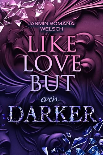 LIKE LOVE BUT even DARKER (Like Love Reihe 3)