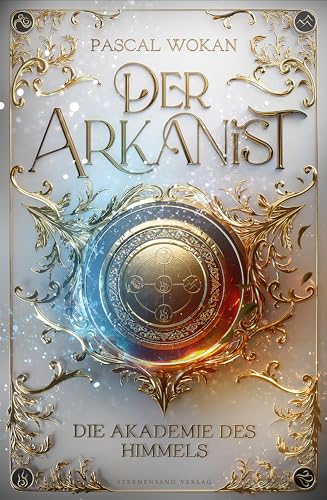 Der Arkanist (Band 1): Die Akademie des Himmels