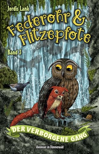 Federohr und Flitzepfote 3 - Der verborgene Gang: Ein spannendes Abenteuer im Dämmerwald (Federohr-Reihe, Band 3)