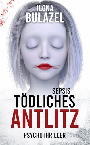 Sepsis - Tödliches Antlitz: Psychothriller