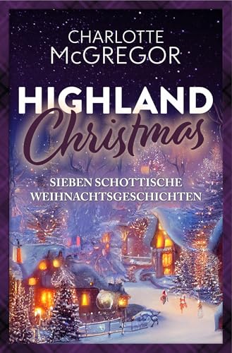 Highland Christmas – sieben schottische Weihnachtsgeschichten (Highland Happiness)