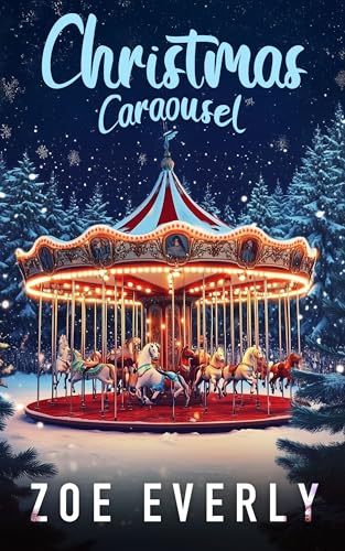Christmas Carousel: A Holiday Tale of Love Restored (Christmas Magic Book 3)