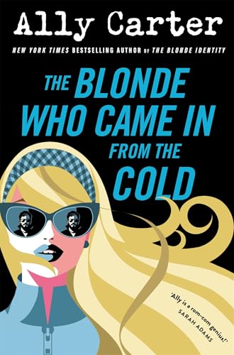 The Blonde Who Came in from the Cold: An Action Packed, Hilarious Rivals-to-Lovers Rom Com