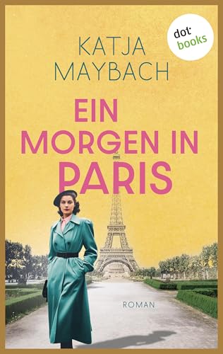 Ein Morgen in Paris: Roman: Die Bonnet-Frauen 1 | Der Auftakt einer Familiensaga voller Liebe, Dramatik und Schicksal