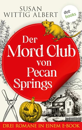 Der Mord-Club von Pecan Springs: Drei Krimis in einem eBook: »Miss Bayles und die tote Nachbarin«, »Miss Bayles und die Nacht der Toten« und »Miss Bayles und der Mord am Professor«