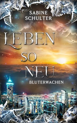 Leben so neu - Bluterwachen: mitreißende Urban Fantasy (Vampires of Eden 4)