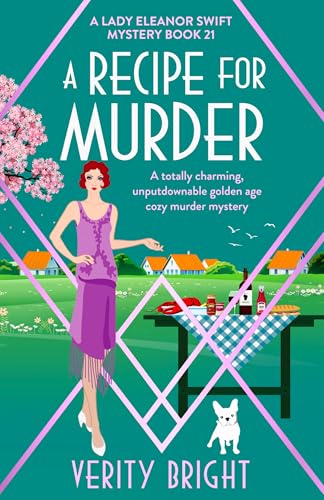 A Recipe for Murder: A totally charming, unputdownable golden age cozy murder mystery (A Lady Eleanor Swift Mystery Book 21)