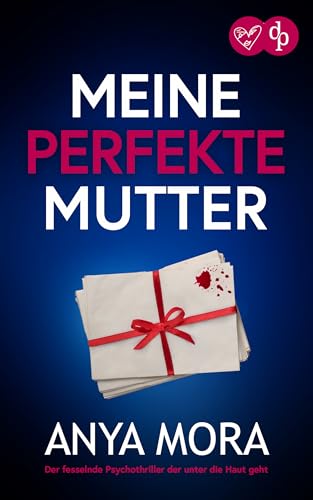 Meine perfekte Mutter | Der fesselnde Psychothriller der unter die Haut geht: Meine Tochter wird vermisst ... und es ist meine Schuld (Nervenzerreißende Standalone Psychothriller 3)