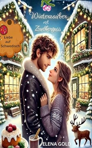 Winterzauber mit Zuckerguss: Liebe auf Schwedisch