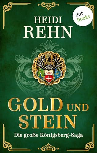 Gold und Stein: Die große Königsberg-Saga | Der nächste dramatische Historienroman der Bestsellerautorin!