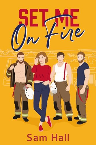 Set Me On Fire: A Why Choose Rom Com Romance