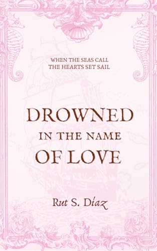 Drowned in the Name of Love (Piracy for Lovers Book 1)