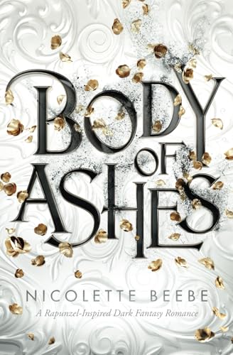 Body of Ashes: A dark Rapunzel-inspired romantasy (Elizy Kingdom, Band 3)