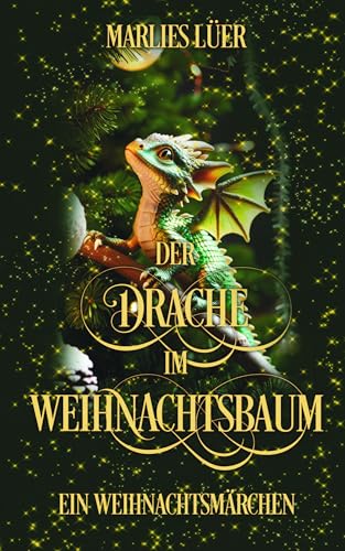 Der Drache im Weihnachtsbaum: Weihnachtsmärchen