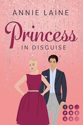 Princess in Disguise (Royally in Love 1): Highschool Romance über eine rebellische Prinzessin Undercover