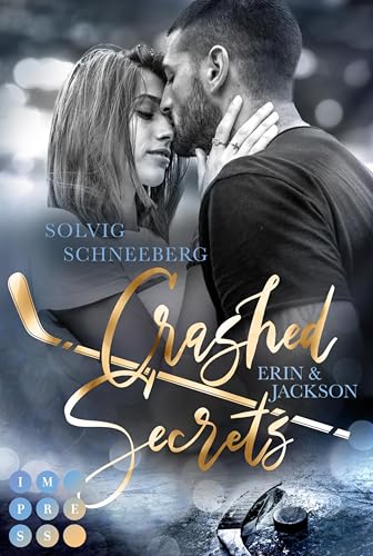 Crashed Secrets. Erin & Jackson: Mitreißender Fake Dating Eishockey-Liebesroman | Sports Romance (Calgary Sharks 3)