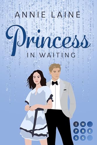 Princess in Waiting (Royally in Love 3): Liebesroman über die verbotene Liebe zwischen Zofe und Prinz