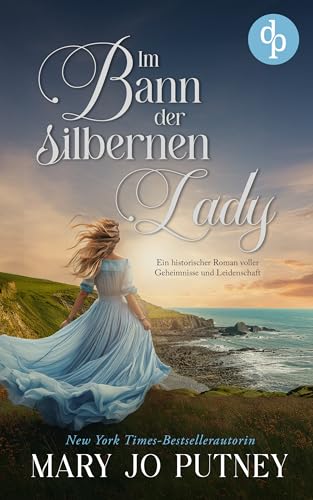 Im Bann der silbernen Lady: Ein historischer Roman voller Geheimnisse und Leidenschaft