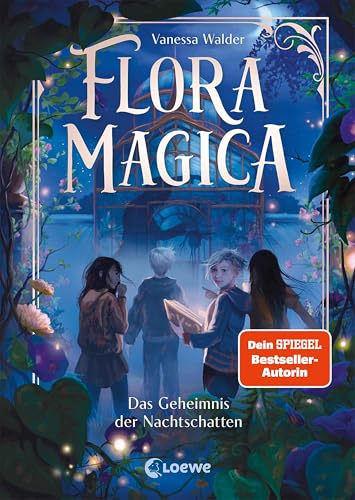 Flora Magica (Band 1) - Das Geheimnis der Nachtschatten: Begib dich in die magische Welt der Pflanzen - Der Auftakt der außergewöhnlichen Fantasy-Reihe ... von Bestseller-Autorin Vanessa Walder