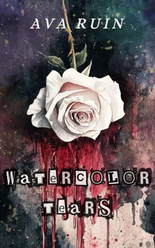 Watercolor Tears (All the Pretty Colors Duet Book 1)