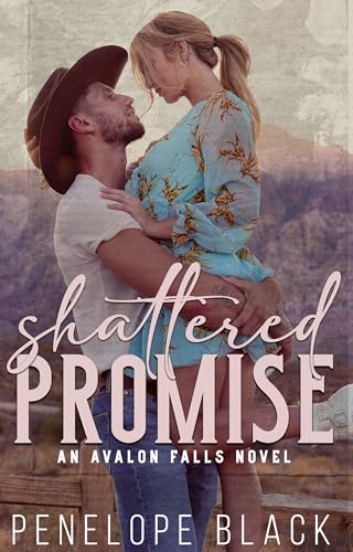 Shattered Promise: A Small Town Single Dad Romance (Avalon Falls Book 4)