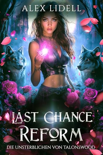 Last Chance Reform: Die Unsterblichen von Talonswood