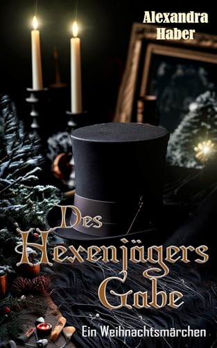 Des Hexenjägers Gabe: Ein Weihnachtsmärchen (Jäger der verborgenen Inquisition)