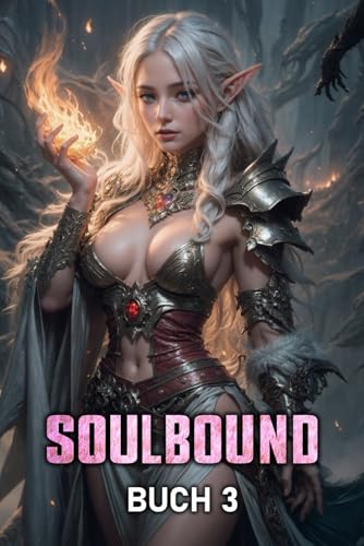 Soulbound 3: Ein LitRPG Fantasy Abenteuer (Soulbound DE, Band 3)