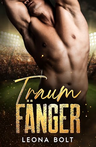 Traumfänger: Eine emotionale Jock/Nerd Gay Fußball Romance (Fußballerherzen 7)