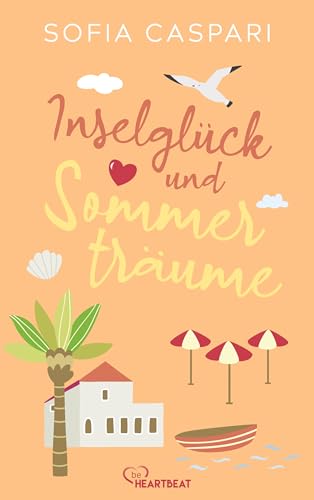 Inselglück und Sommerträume: Kroatien-Roman (Liebe, Sommer, Meeresrauschen 3)