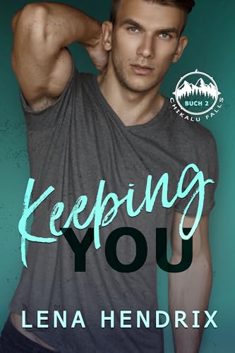 Keeping You: Chikalu Falls, Buch 2