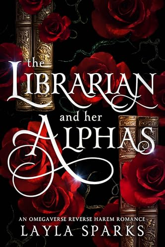 The Librarian and Her Alphas: An Omegaverse Reverse Harem Romance