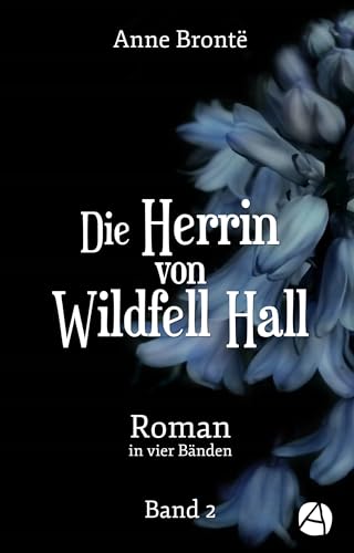 Die Herrin von Wildfell Hall. Band 2: Roman in vier Bänden (Helen Graham)