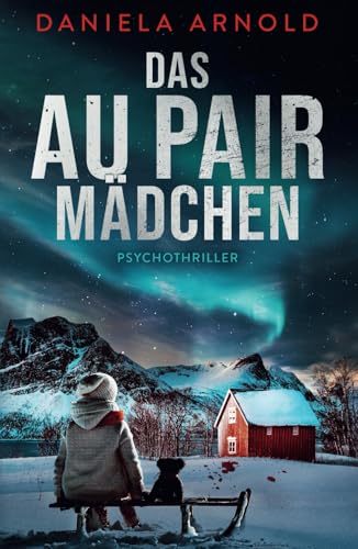 Das Aupair Mädchen: Psychothriller