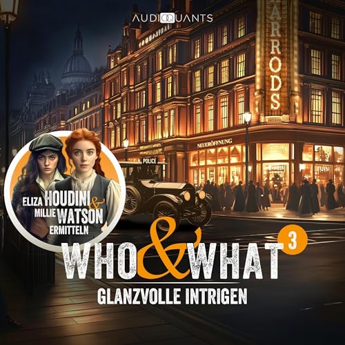 Glanzvolle Intrigen: Who & What – Eliza Houdini & Millie Watson ermitteln 3
