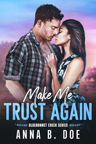 Make Me Trust Again: A single mom, small town romance (Bluebonnet Creek Book 3)