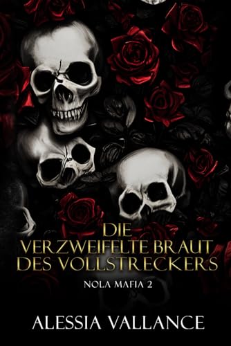 Die verzweifelte Braut des Vollstreckers: Nola Mafia 2 (Die Schatten von New Orleans, Band 2)