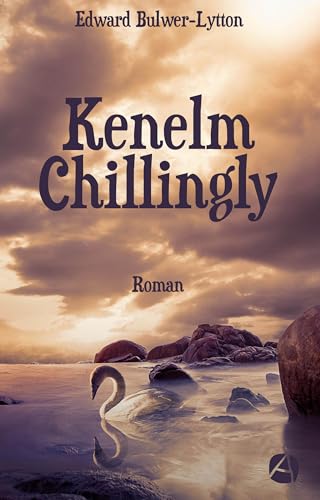 Kenelm Chillingly. Gesamtausgabe: Roman