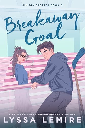 Breakaway Goal: A Brother's Best Friend Hockey Romance (Sin Bin Stories)