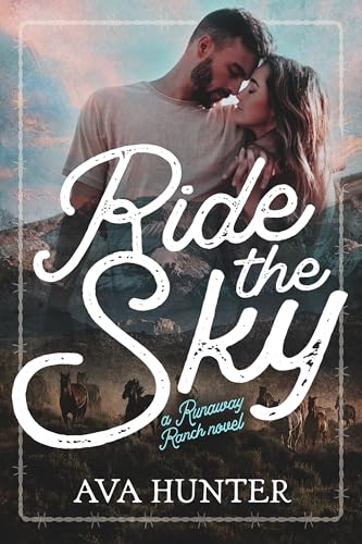 Ride the Sky: A Small Town Cowboy Romance (Runaway Ranch Book 4)
