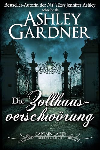 Die Zollhausverschwörung (Captain Lacey Regency Krimis 15)