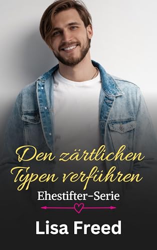 Den zärtlichen Typen verführen : Unvollkommene Helden (Ehestifter-Serie 6)