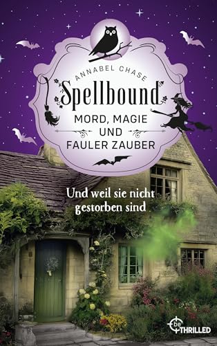 Spellbound - Und weil sie nicht gestorben sind: Mord, Magie und fauler Zauber (Zauberhaftes Cosy Crime 11)