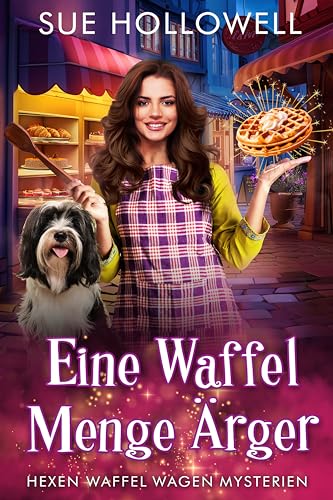 Eine Waffel Menge Ärger (Hexen Waffel Wagen Mysterien 1)