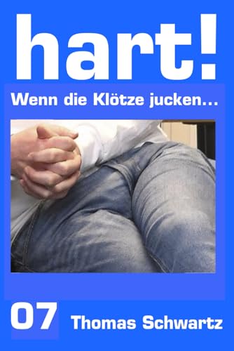 Wenn die Klötze jucken... (hart!, Band 7)