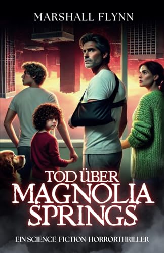 Tod über Magnolia Springs: Ein Science-Fiction-Horrorthriller