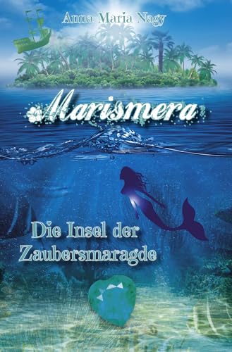 Marismera: Die Insel der Zaubersmaragde: Magisches Fantasy-Abenteuer für Kinder ab 10 Jahren