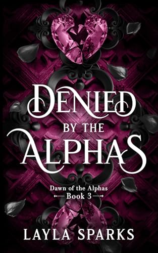 Denied by The Alphas: An Omegaverse Reverse Harem Romance (Dawn of The Alphas, Band 3)